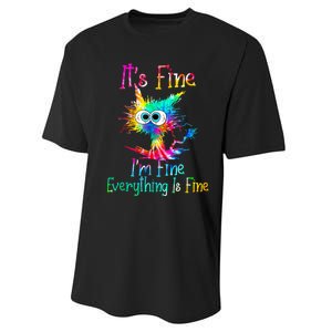 Its Fine Im Fine Everything Is Fine Funny Cat Tie Dye. Performance Sprint T-Shirt