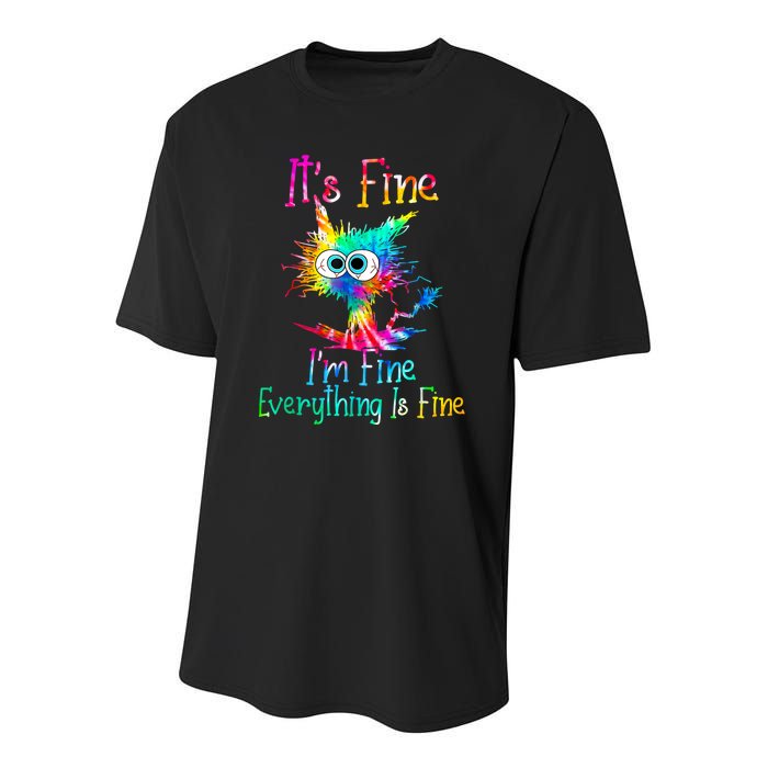 Its Fine Im Fine Everything Is Fine Funny Cat Tie Dye. Youth Performance Sprint T-Shirt