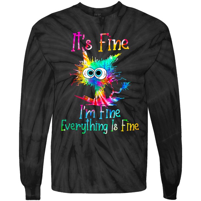 Its Fine Im Fine Everything Is Fine Funny Cat Tie Dye. Tie-Dye Long Sleeve Shirt