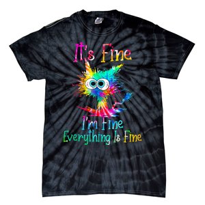 Its Fine Im Fine Everything Is Fine Funny Cat Tie Dye. Tie-Dye T-Shirt