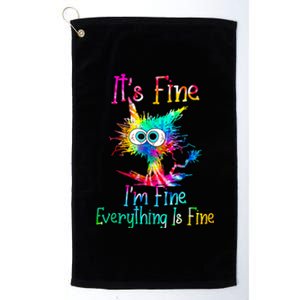 Its Fine Im Fine Everything Is Fine Funny Cat Tie Dye. Platinum Collection Golf Towel