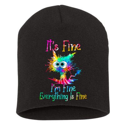 Its Fine Im Fine Everything Is Fine Funny Cat Tie Dye. Short Acrylic Beanie