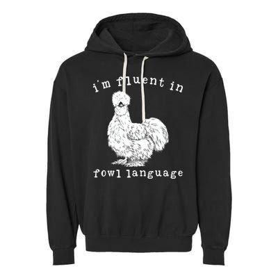 Im Fluent In Fowl Language Funny Silkie Chicken Farmhouse Garment-Dyed Fleece Hoodie