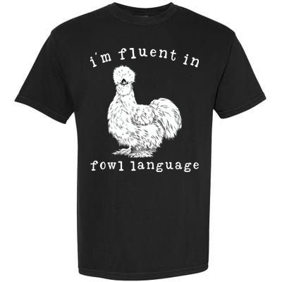 Im Fluent In Fowl Language Funny Silkie Chicken Farmhouse Garment-Dyed Heavyweight T-Shirt