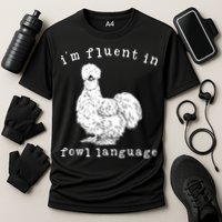 Im Fluent In Fowl Language Funny Silkie Chicken Farmhouse Cooling Performance Crew T-Shirt