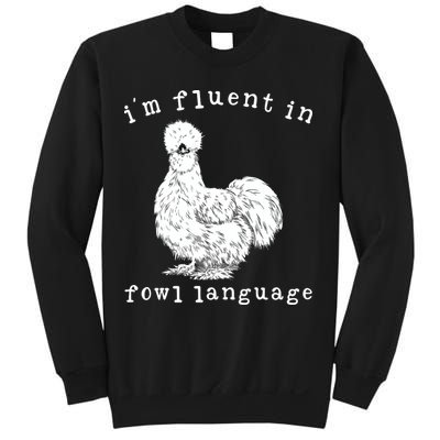 Im Fluent In Fowl Language Funny Silkie Chicken Farmhouse Sweatshirt