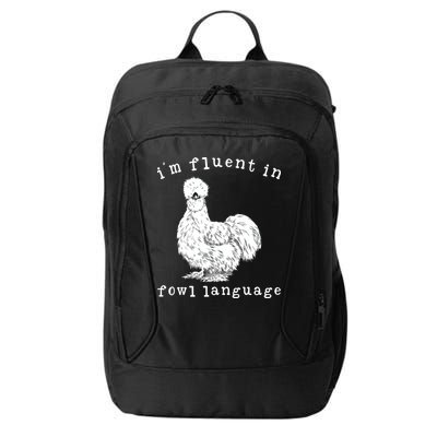 Im Fluent In Fowl Language Funny Silkie Chicken Farmhouse City Backpack