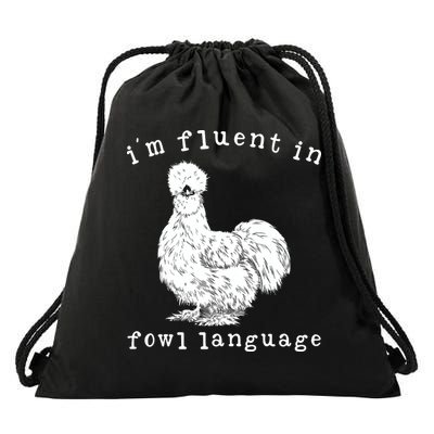 Im Fluent In Fowl Language Funny Silkie Chicken Farmhouse Drawstring Bag
