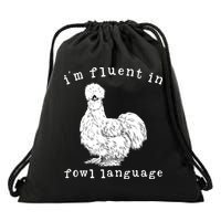 Im Fluent In Fowl Language Funny Silkie Chicken Farmhouse Drawstring Bag
