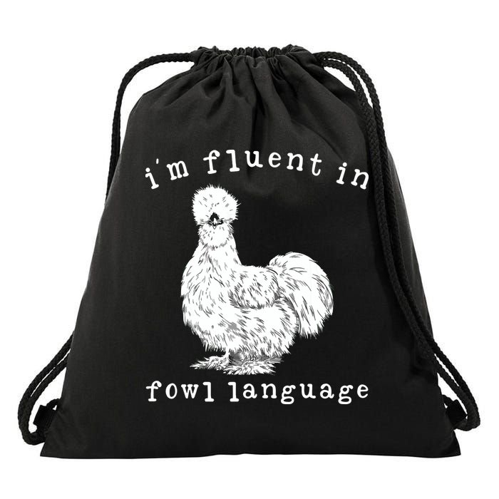 Im Fluent In Fowl Language Funny Silkie Chicken Farmhouse Drawstring Bag