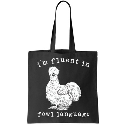 Im Fluent In Fowl Language Funny Silkie Chicken Farmhouse Bag