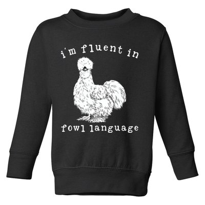 Im Fluent In Fowl Language Funny Silkie Chicken Farmhouse Toddler Sweatshirt