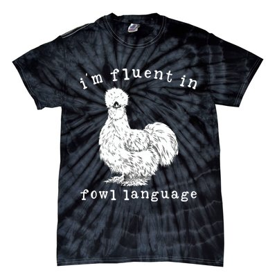 Im Fluent In Fowl Language Funny Silkie Chicken Farmhouse Tie-Dye T-Shirt