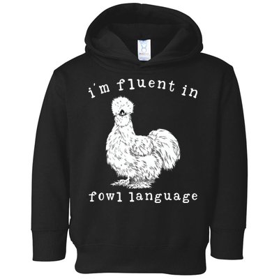Im Fluent In Fowl Language Funny Silkie Chicken Farmhouse Toddler Hoodie