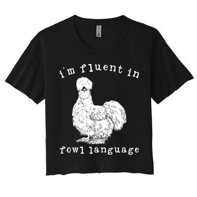 Im Fluent In Fowl Language Funny Silkie Chicken Farmhouse Crop Top