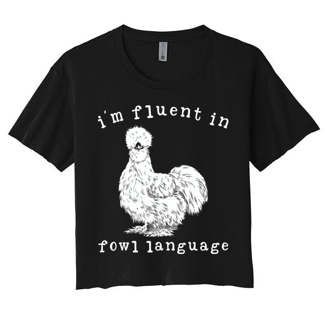Im Fluent In Fowl Language Funny Silkie Chicken Farmhouse Crop Top