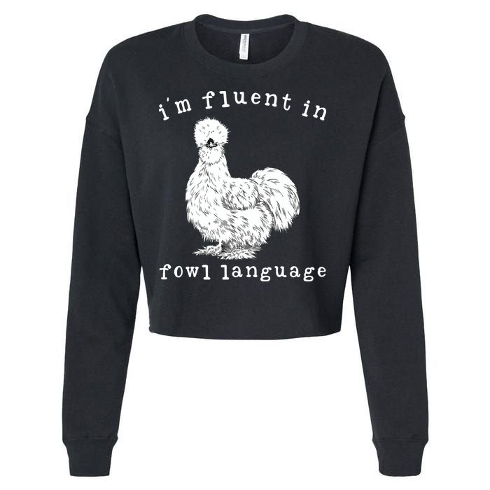 Im Fluent In Fowl Language Funny Silkie Chicken Farmhouse Cropped Pullover Crew