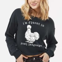 Im Fluent In Fowl Language Funny Silkie Chicken Farmhouse Cropped Pullover Crew