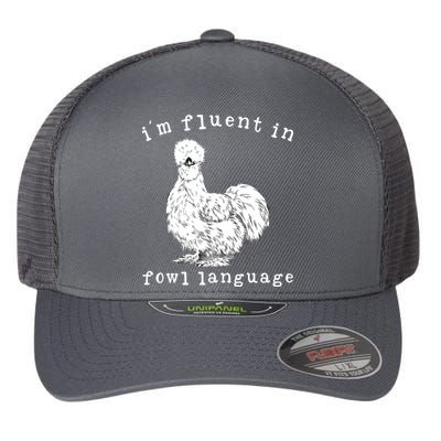 Im Fluent In Fowl Language Funny Silkie Chicken Farmhouse Flexfit Unipanel Trucker Cap