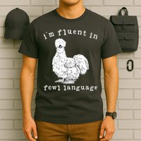 Im Fluent In Fowl Language Funny Silkie Chicken Farmhouse T-Shirt