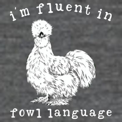 Im Fluent In Fowl Language Funny Silkie Chicken Farmhouse T-Shirt