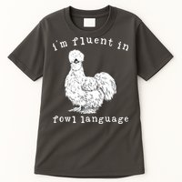 Im Fluent In Fowl Language Funny Silkie Chicken Farmhouse Tall T-Shirt