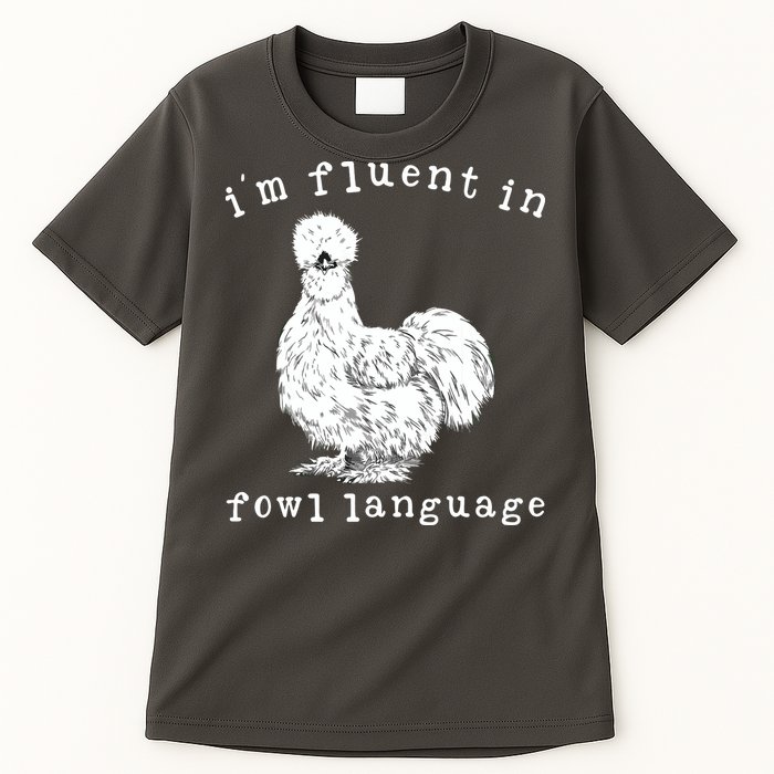 Im Fluent In Fowl Language Funny Silkie Chicken Farmhouse Tall T-Shirt