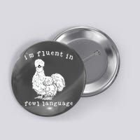 Im Fluent In Fowl Language Funny Silkie Chicken Farmhouse Button
