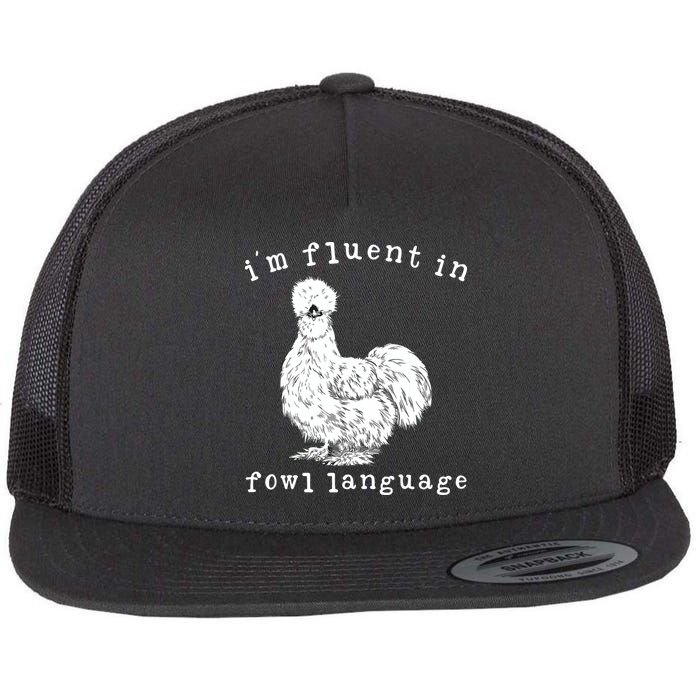 Im Fluent In Fowl Language Funny Silkie Chicken Farmhouse Flat Bill Trucker Hat