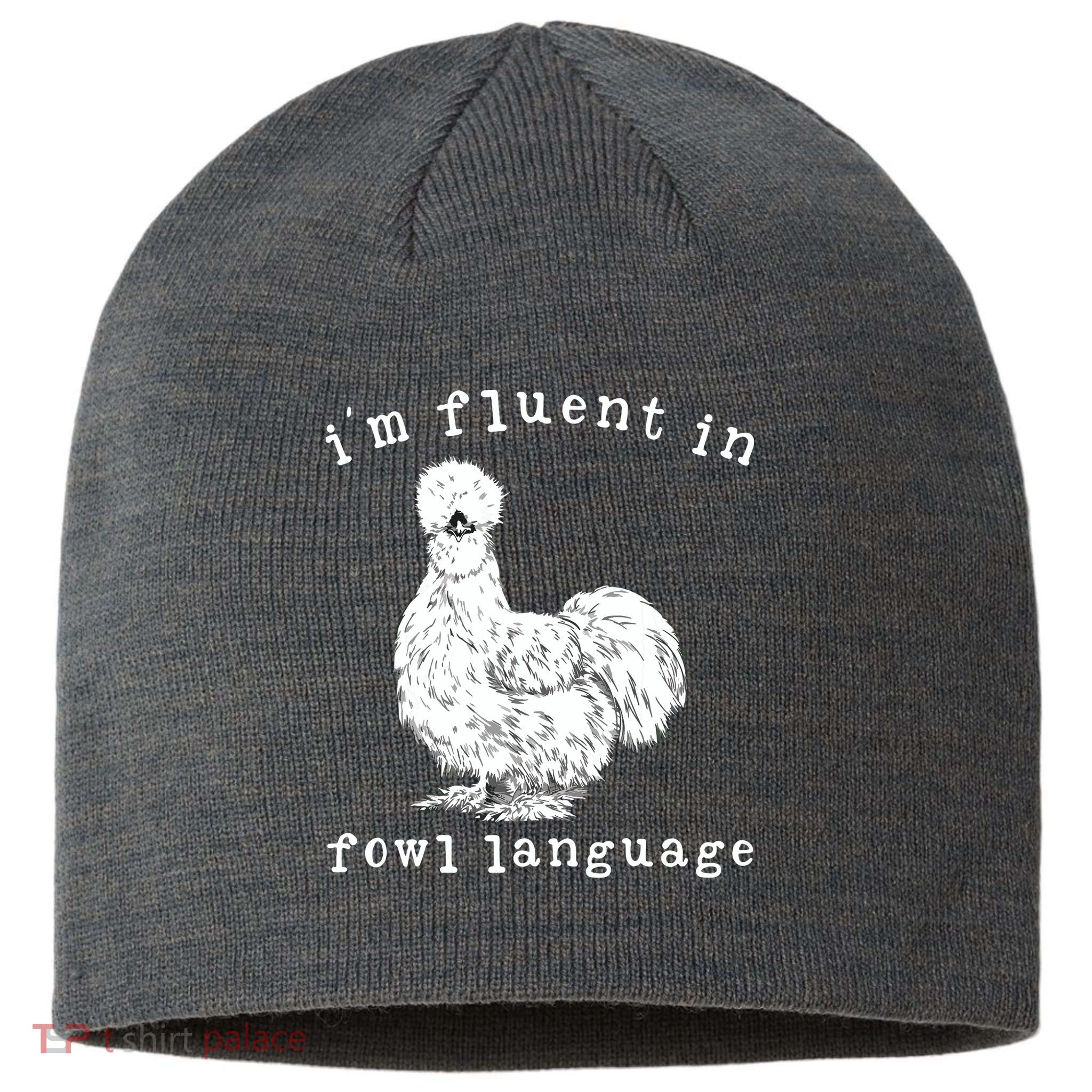 Im Fluent In Fowl Language Funny Silkie Chicken Farmhouse Sustainable Beanie