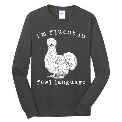 Im Fluent In Fowl Language Funny Silkie Chicken Farmhouse Tall Long Sleeve T-Shirt