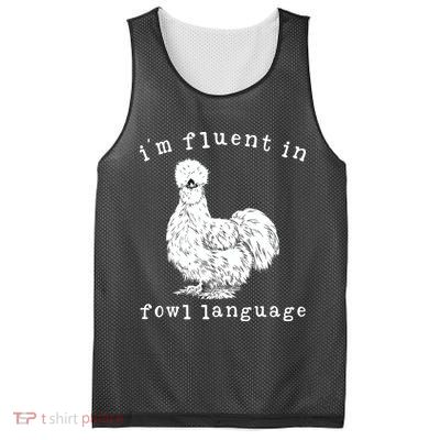 Im Fluent In Fowl Language Funny Silkie Chicken Farmhouse Mesh Reversible Basketball Jersey Tank