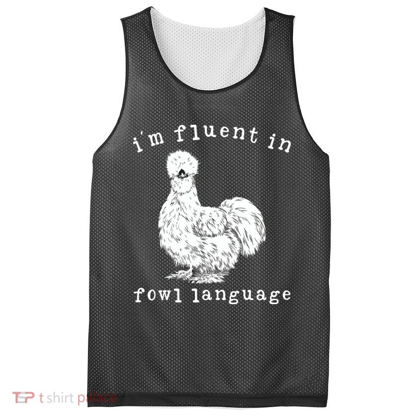 Im Fluent In Fowl Language Funny Silkie Chicken Farmhouse Mesh Reversible Basketball Jersey Tank
