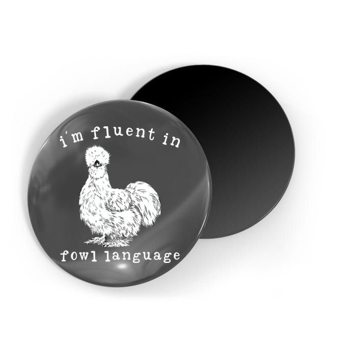 Im Fluent In Fowl Language Funny Silkie Chicken Farmhouse Magnet