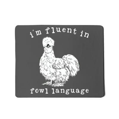 Im Fluent In Fowl Language Funny Silkie Chicken Farmhouse Mousepad
