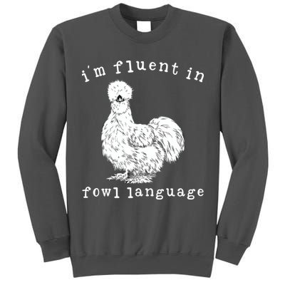 Im Fluent In Fowl Language Funny Silkie Chicken Farmhouse Tall Sweatshirt