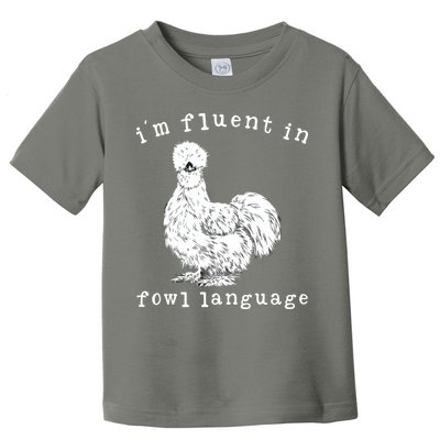 Im Fluent In Fowl Language Funny Silkie Chicken Farmhouse Toddler T-Shirt
