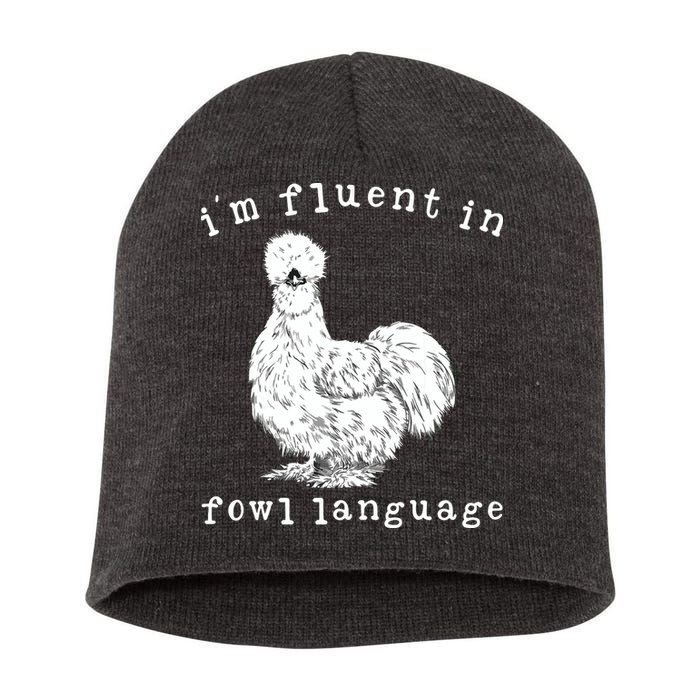 Im Fluent In Fowl Language Funny Silkie Chicken Farmhouse Short Acrylic Beanie
