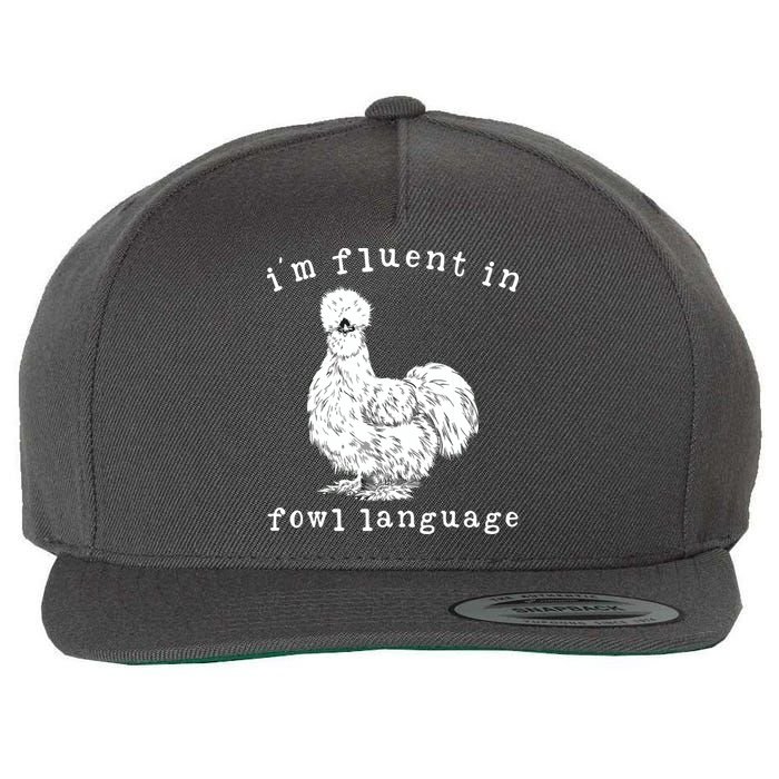 Im Fluent In Fowl Language Funny Silkie Chicken Farmhouse Wool Snapback Cap