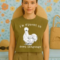 Im Fluent In Fowl Language Funny Silkie Chicken Farmhouse Garment-Dyed Women's Muscle Tee