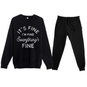 Its Fine Im Fine Everythings Fine Gift Premium Crewneck Sweatsuit Set