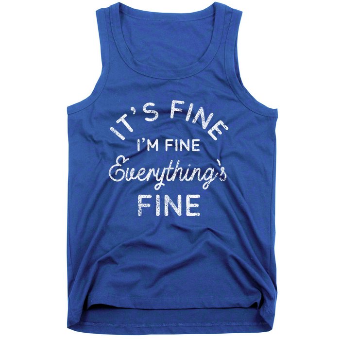 Its Fine Im Fine Everythings Fine Gift Tank Top