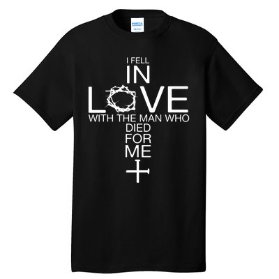 I Fell In Love With The Man Who Died For Me Tall T-Shirt