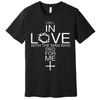 I Fell In Love With The Man Who Died For Me Premium T-Shirt