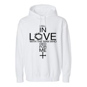 I Fell In Love With The Man Who Died For Me Garment-Dyed Fleece Hoodie