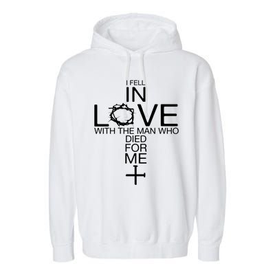 I Fell In Love With The Man Who Died For Me Garment-Dyed Fleece Hoodie