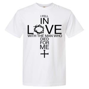 I Fell In Love With The Man Who Died For Me Garment-Dyed Heavyweight T-Shirt