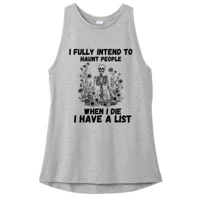 I Fully Intend To Haunt People When I Die I Have A List Ladies PosiCharge Tri-Blend Wicking Tank