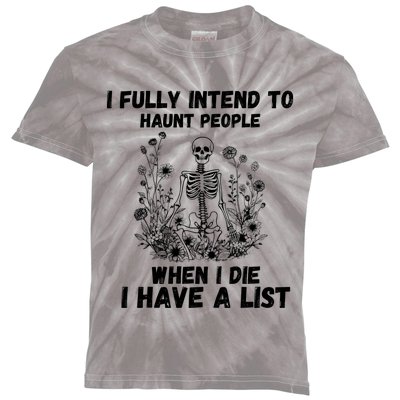 I Fully Intend To Haunt People When I Die I Have A List Kids Tie-Dye T-Shirt