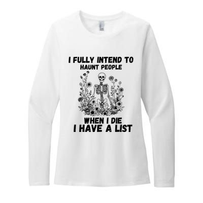 I Fully Intend To Haunt People When I Die I Have A List Womens CVC Long Sleeve Shirt